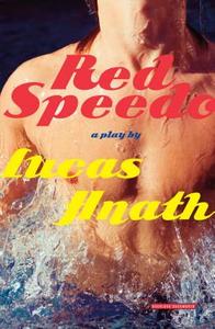 Red Speedo: A Play di Lucas Hnath edito da OVERLOOK PR