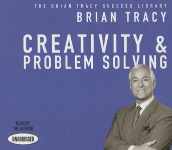 Creativity and Problem Solving di Brian Tracy edito da Gildan Media Corporation