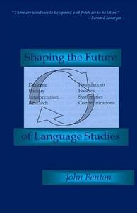 Shaping the Future of Language Studies di John Benton edito da Createspace