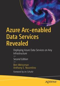 Azure Arc-Enabled Data Services Revealed di Ben Weissman, Anthony E. Nocentino edito da APress