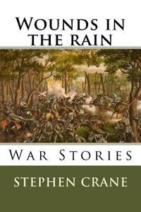 Wounds in the Rain War Stories di MR Stephen Crane edito da Createspace