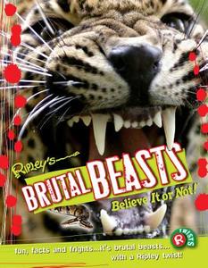 Brutal Beasts di Ripley's Believe It or Not edito da RIPLEY ENTERTAINMENT INC