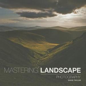 Mastering Landscape Photography di David Taylor edito da Guild of Master Craftsman Publications Ltd