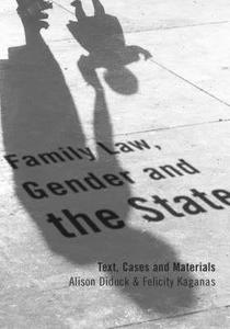 Family Law Gender and the State: Text, Cases and Materials di Alison Diduck, Felicity Kaganas edito da Hart Publishing (UK)