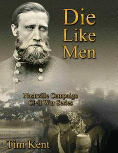 Die Like Men di Tim Kent edito da Bluewater Publishing