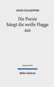 Die Poesie hängt die weiße Flagge aus di Adam Zagajewski edito da Mohr Siebeck GmbH & Co. K