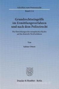 Grundrechtseingriffe im Ermittlungsverfahren und nach dem Polizeirecht di Sabine Ottow edito da Duncker & Humblot GmbH