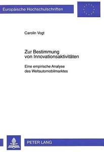 Zur Bestimmung von Innovationsaktivitäten di Carolin Vogt edito da Lang, Peter GmbH