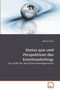 Status quo und Perspektiven des Eventmarketings di Marina Fichte edito da VDM Verlag