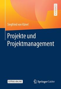 Projekte und Projektmanagement di Siegfried von Känel edito da Springer-Verlag GmbH