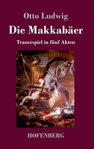 Die Makkabäer di Otto Ludwig edito da Hofenberg