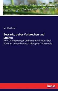 Beccaria, ueber Verbrechen und Strafen di M. Waldeck edito da hansebooks