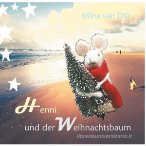 Henni und der Weihnachtsbaum di Stiina van Dijk edito da Books on Demand