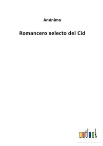 Romancero selecto del Cid di Anónimo edito da Outlook Verlag