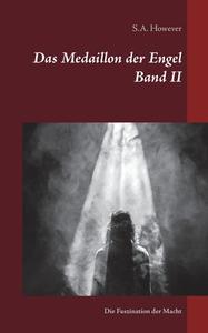 Das Medaillon der Engel Band II di S. A. However edito da Books on Demand
