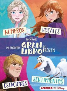 Mi pequeño gran libro de Frozen II : números, vocales, estaciones y sentimientos di Walt Disney, Walt Disney Productions edito da CLIPER PLUS