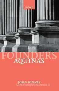 Aquinas: Moral, Political, and Legal Theory di John Finnis edito da OXFORD UNIV PR