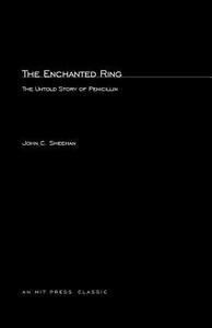 The Enchanted Ring: The Untold Story of Penicillin di John C. Sheehan edito da PAPERBACKSHOP UK IMPORT