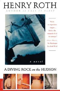 A Diving Rock on the Hudson di Henry Roth edito da Picador USA