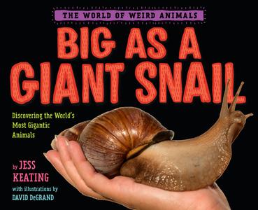 Big as a Giant Snail di Jess Keating edito da KNOPF