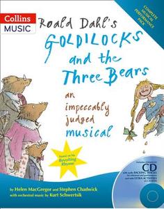 Roald Dahl's Goldilocks And The Three Bears di Roald Dahl, Helen MacGregor, Kurt Schwertsik, Stephen Chadwick edito da Harpercollins Publishers