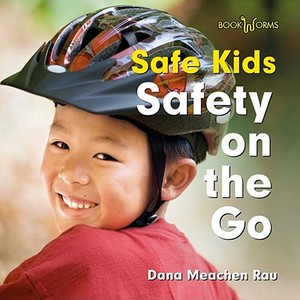Safety on the Go di Dana Meachen Rau edito da Cavendish Square Publishing