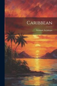Caribbean di German Arciniegas edito da LEGARE STREET PR