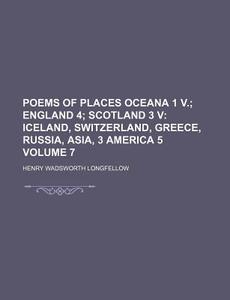 Poems of Places Oceana 1 V. Volume 7 di Henry Wadsworth Longfellow edito da Rarebooksclub.com