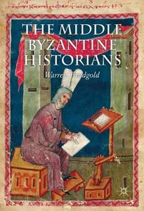 The Middle Byzantine Historians di Warren T. Treadgold edito da Palgrave Macmillan