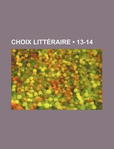 Choix Litteraire (13-14) di Livres Groupe edito da General Books Llc