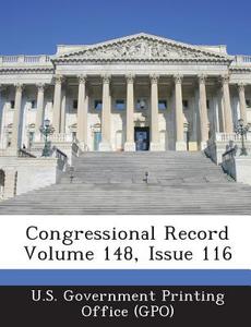 Congressional Record Volume 148, Issue 116 edito da Bibliogov