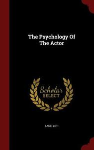 The Psychology Of The Actor di Yoti Lane edito da Andesite Press