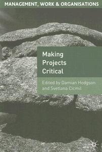 Making Projects Critical di Svetlana Cicmil, Damian Hodgson edito da Macmillan Education UK