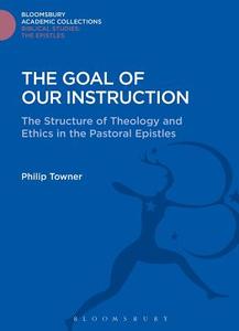 The Goal of Our Instruction di Philip Towner edito da BLOOMSBURY 3PL