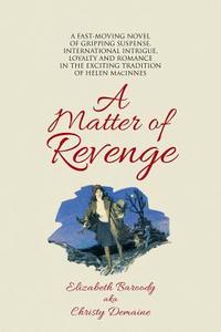 A Matter of Revenge di Elizabeth Baroody Aka Christy Demaine edito da Trafford Publishing