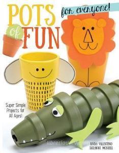 Pots of Fun for Everyone, Revised and Expanded Edition di Linda Valentino, Suzanne McNeill edito da Fox Chapel Publishing