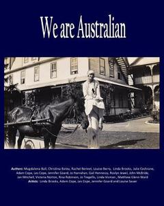 We Are Australian: Australian Life by Aussies di Linda Ruth Brooks, Jo Hanrahan, Gail Hennessy edito da Createspace