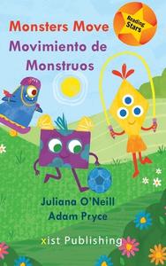Monsters Move / Movimiento De Monstruos di O'Neill Juliana O'Neill edito da Xist Publishing