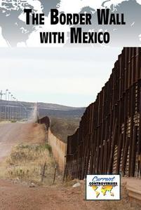 The Border Wall with Mexico edito da Greenhaven Publishing
