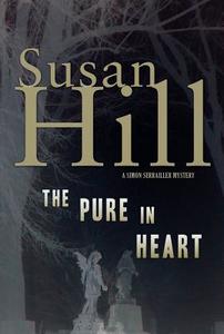 The Pure in Heart: A Simon Serrailler Mystery di Susan Hill edito da OVERLOOK PR
