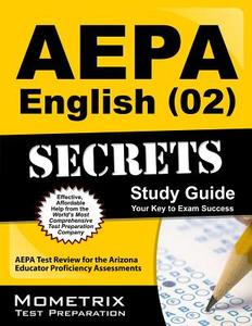AEPA English (02) Secrets, Study Guide: AEPA Test Review for the Arizona Educator Proficiency Assessments edito da Mometrix Media LLC