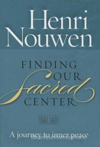 Finding Our Sacred Center: A Journey to Inner Peace di Henri Nouwen edito da TWENTY THIRD PUBN