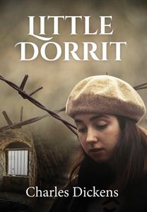 Little Dorrit (ANNOTATED) di Charles Dickens edito da Sastrugi Press LLC