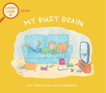 My Busy Brain: A First Look at ADHD di Pat Thomas edito da SOURCEBOOKS EXPLORE