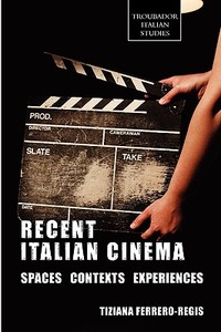 Recent Italian Cinema di Tiziana Ferrero-Regis edito da Troubador Publishing Ltd