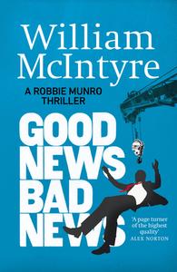 Good News, Bad News di William McIntyre edito da Sandstone Press Ltd