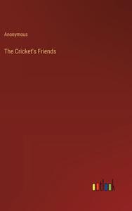 The Cricket's Friends di Anonymous edito da Outlook Verlag
