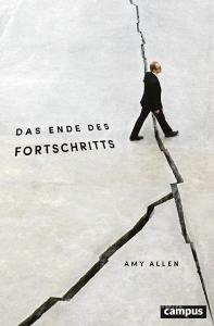 Das Ende des Fortschritts di Amy Allen edito da Campus Verlag GmbH