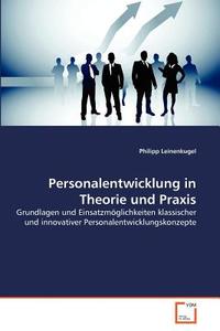 Personalentwicklung in Theorie und Praxis di Philipp Leinenkugel edito da VDM Verlag