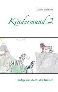 Kindermund 2 di Marion Hoffmann edito da Books on Demand